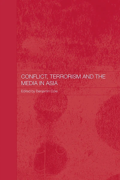 Conflict, Terrorism and the Media Asia