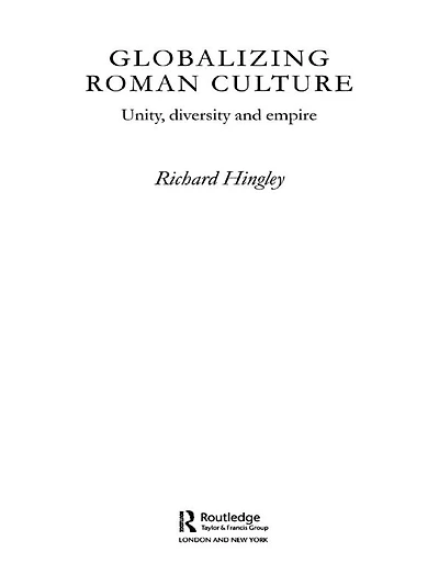 Globalizing Roman Culture: Unity, Diversity and Empire
