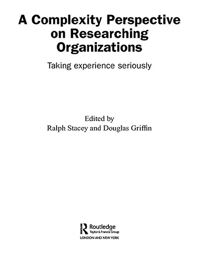 A Complexity Perspective on Researching Organisations: Taking Experience Seriously
