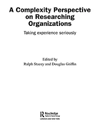 A Complexity Perspective on Researching Organisations: Taking Experience Seriously
