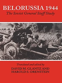 Belorussia 1944: The Soviet General Staff Study