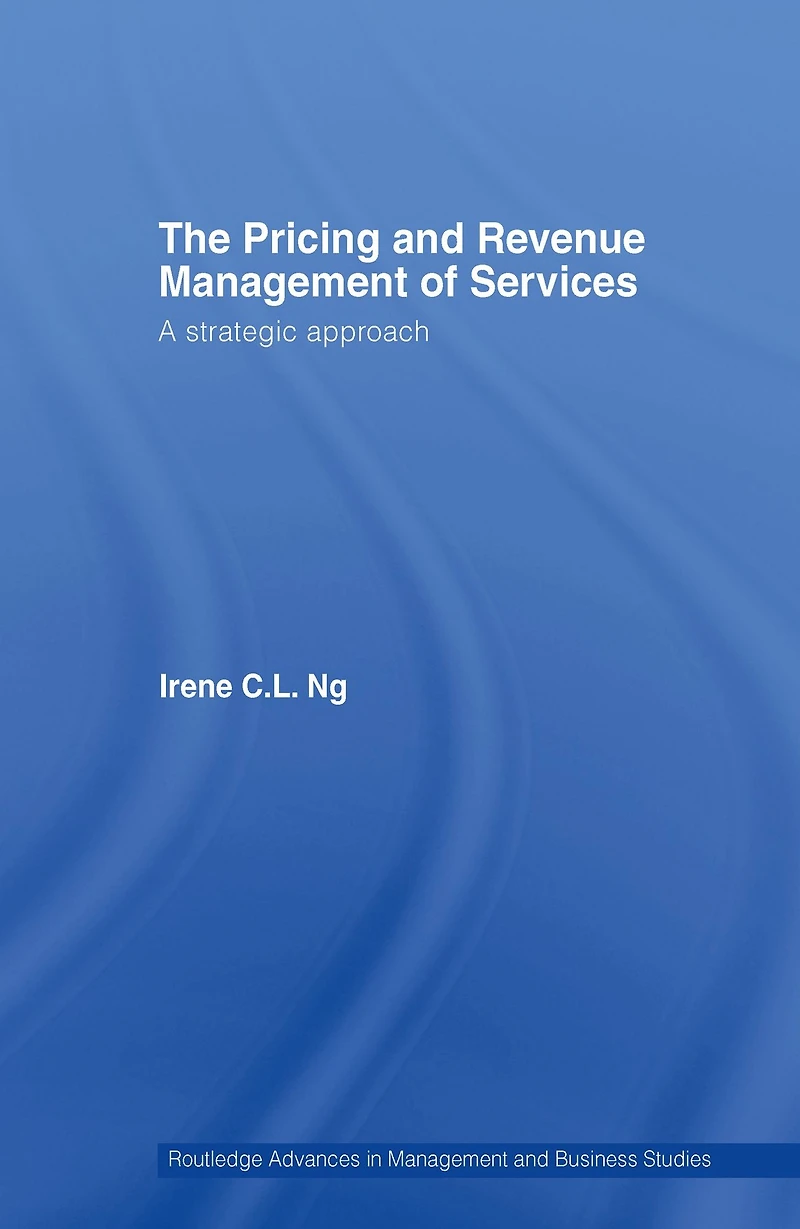 The Pricing and Revenue Management of Services: A Strategic Approach