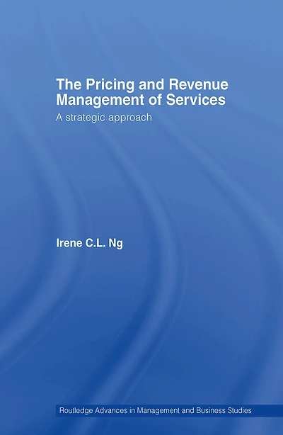 The Pricing and Revenue Management of Services: A Strategic Approach