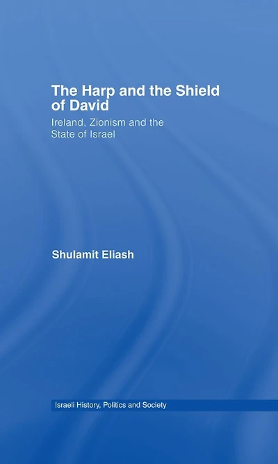the Harp and Shield of David: Ireland, Zionism State Israel