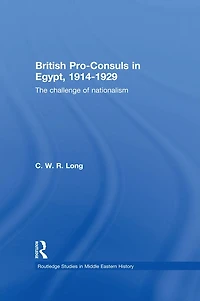 British Pro-Consuls Egypt, 1914-1929: The Challenge of Nationalism