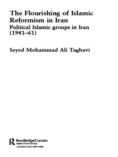 The Flourishing of Islamic Reformism Iran: Political Groups Iran (1941-61)