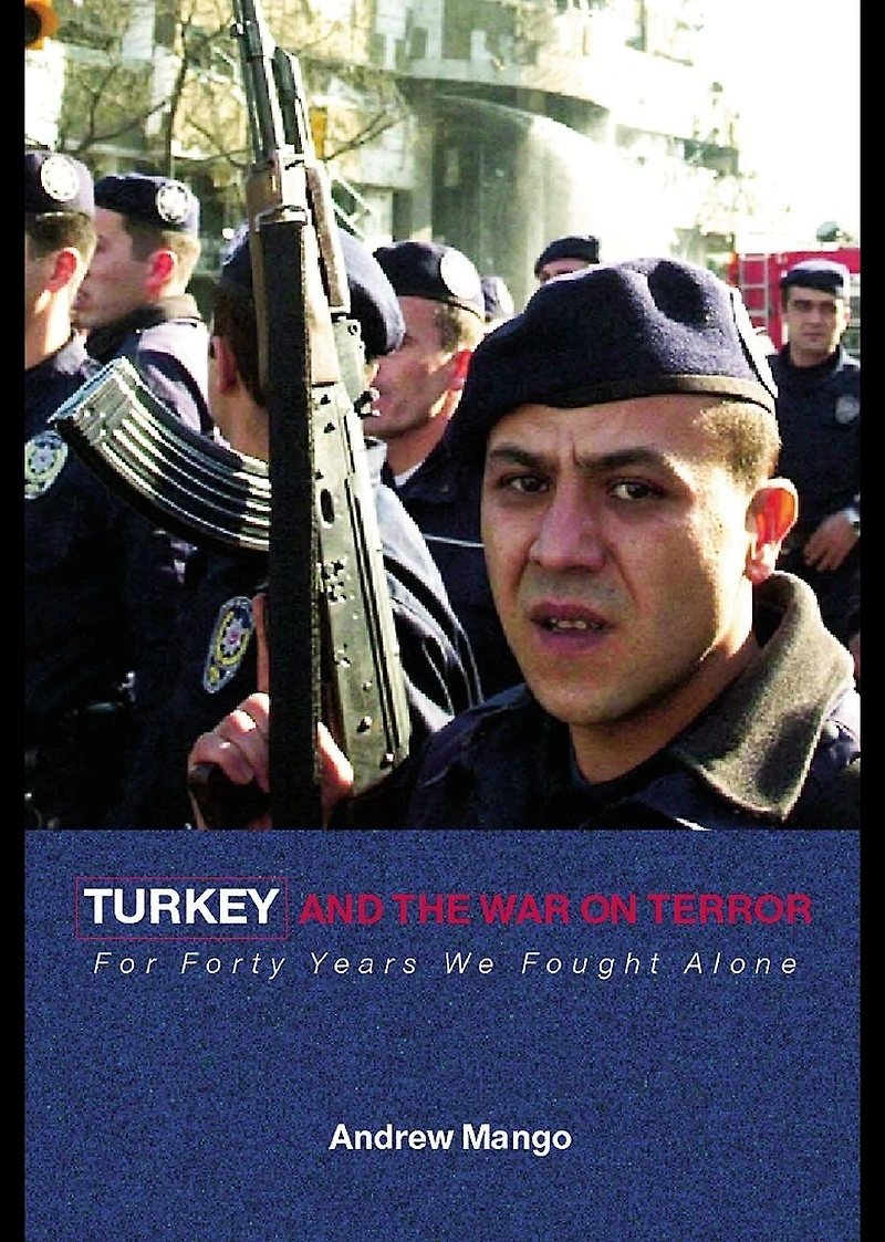 Turkey and the War on Terror: 'For Forty Years We Fought Alone'