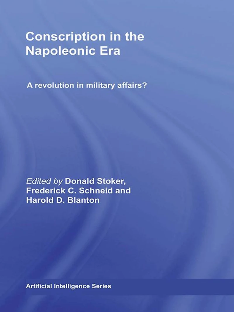 Conscription the Napoleonic Era: A Revolution Military Affairs?