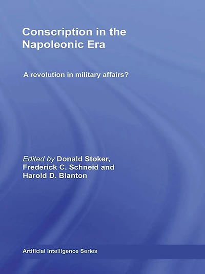 Conscription the Napoleonic Era: A Revolution Military Affairs?