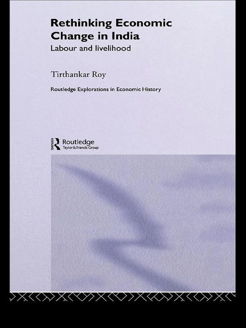 Rethinking Economic Change India: Labour and Livelihood