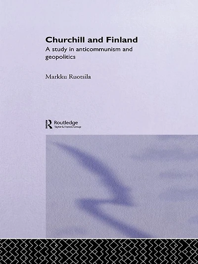 Churchill and Finland: A Study Anticommunism Geopolitics