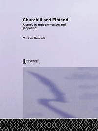 Churchill and Finland: A Study Anticommunism Geopolitics