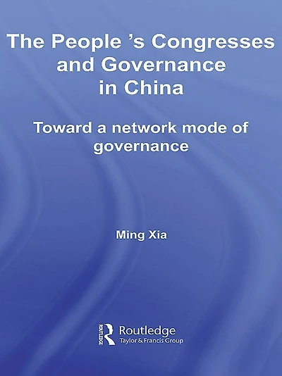 The People's Congresses and Governance China: Toward a Network Mode of