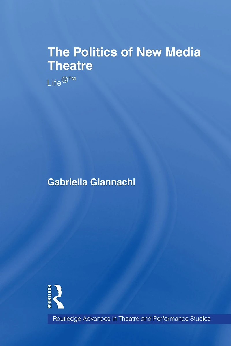 The Politics of New Media Theatre: Life®T