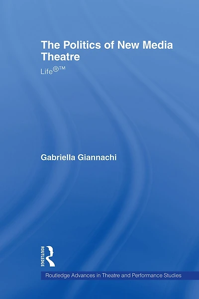 The Politics of New Media Theatre: Life®T