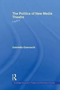 The Politics of New Media Theatre: Life®T