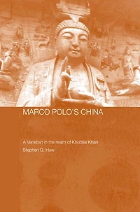 Marco Polo's China: A Venetian the Realm of Khubilai Khan