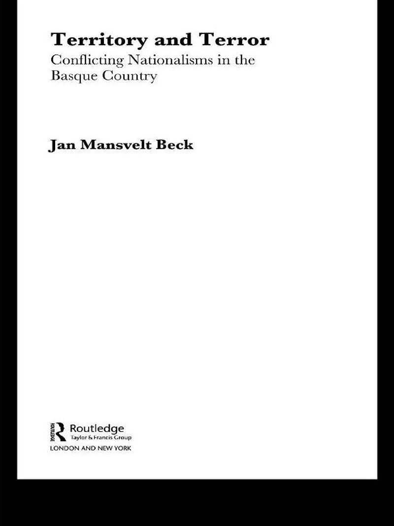 Territory and Terror: Conflicting Nationalisms the Basque Country