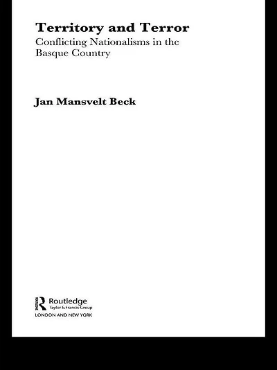 Territory and Terror: Conflicting Nationalisms the Basque Country