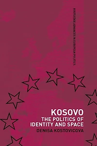 Kosovo: The Politics of Identity and Space