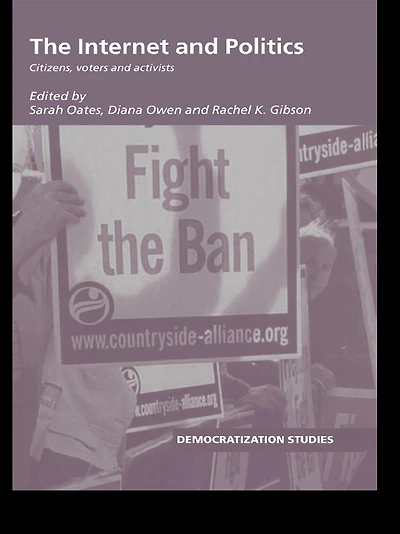The Internet and Politics: Citizens, Voters Activists