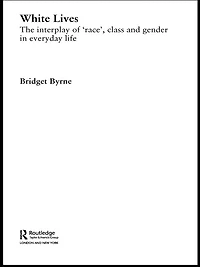 White Lives: The Interplay of 'Race', Class and Gender Everyday Life