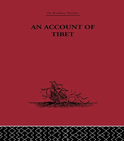 An Account of Tibet: The Travels Ippolito Desideri Pistoia, S.J. 1712- 1727