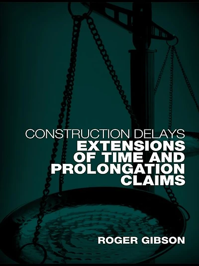Construction Delays: Extensions of Time and Prolongation Claims