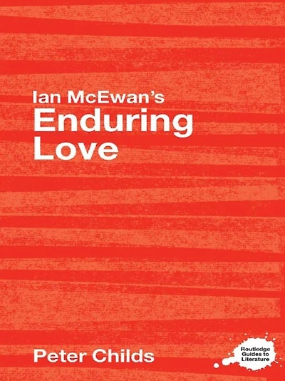 Ian McEwan's Enduring Love: A Routledge Study Guide