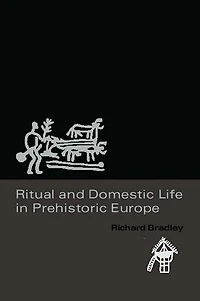 Ritual and Domestic Life Prehistoric Europe