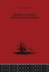 Travels India, Ceylon and Borneo