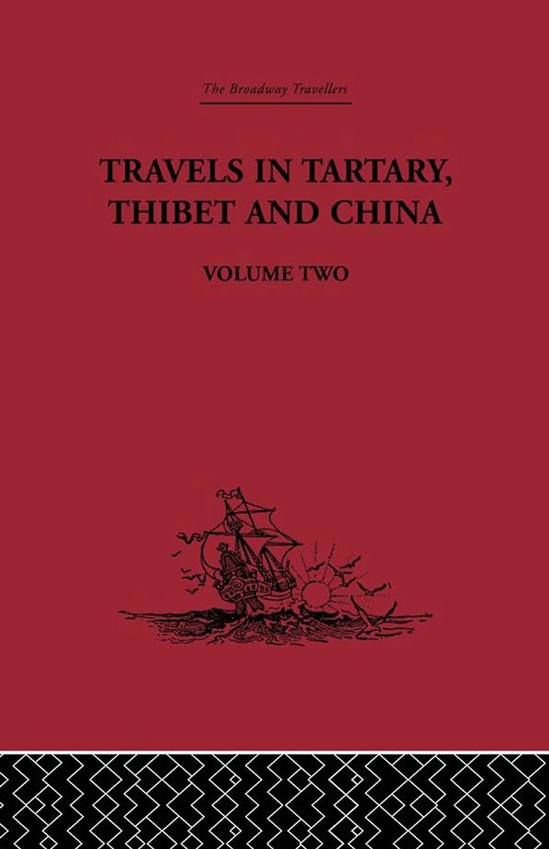 Travels Tartary Thibet and China, Volume Two: 1844-1846