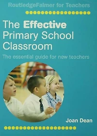 The Effective Primary School Classroom: Essential Guide for New Teachers