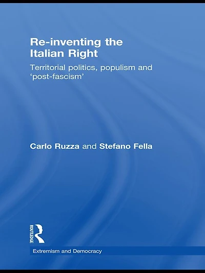Re-inventing the Italian Right: Territorial politics, populism and 'post-fascism'