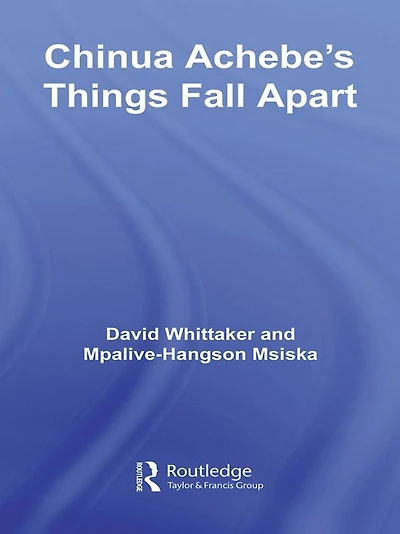 Chinua Achebe's Things Fall Apart: A Routledge Study Guide