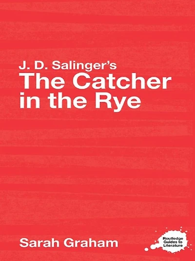 J.D. Salinger's the Catcher Rye: A Routledge Study Guide