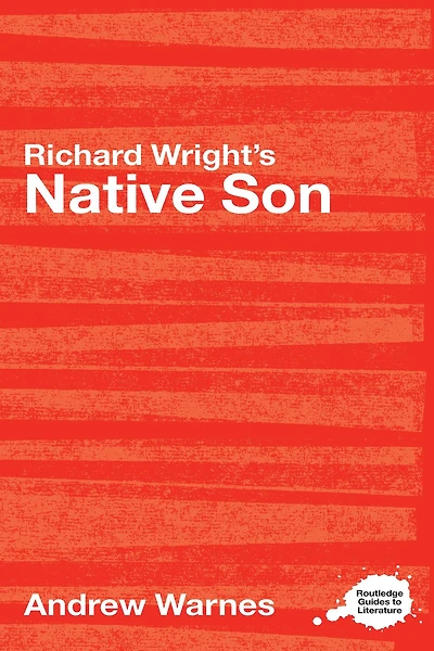 Richard Wright's Native Son: A Routledge Study Guide