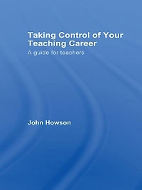 Taking Control of Your Teaching Career: A Guide for Teachers