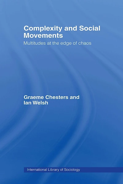 Complexity and Social Movements: Multitudes at the Edge of Chaos