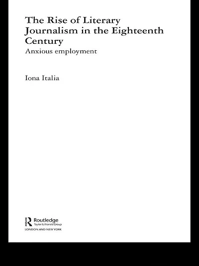 the Rise of Literary Journalism Eighteenth Century: Anxious Employment
