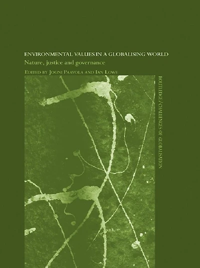 Environmental Values a Globalizing World: Nature, Justice and Governance