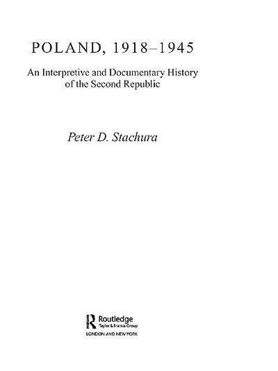 Poland, 1918-1945: An Interpretive and Documentary History of the Second Republic