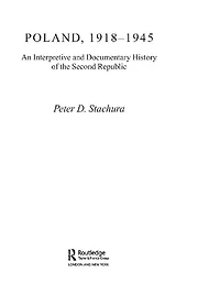 Poland, 1918-1945: An Interpretive and Documentary History of the Second Republic