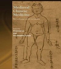 Medieval Chinese Medicine: The Dunhuang Medical Manuscripts