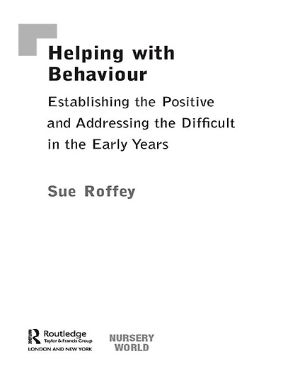 Helping with Behaviour: Establishing the Positive and Addressing Difficult Early Years