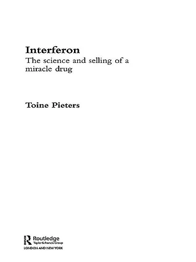 Interferon: The Science and Selling of a Miracle Drug