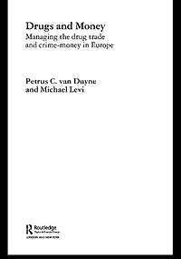Drugs and Money: Managing the Drug Trade Crime Money Europe