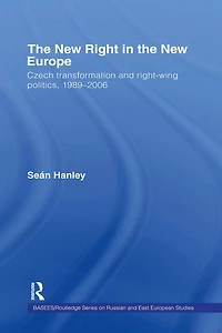 the New Right Europe: Czech Transformation and Right-Wing Politics, 1989-2006