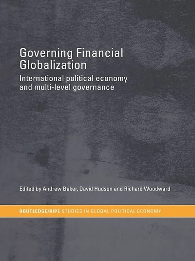 Governing Financial Globalization: International Political Economy and Multi-Level Governance