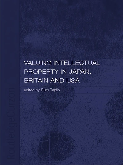Valuing Intellectual Property Japan, Britain and the United States